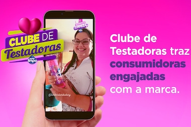 Clube de Testadoras traz consumidoras engajadas com a marca